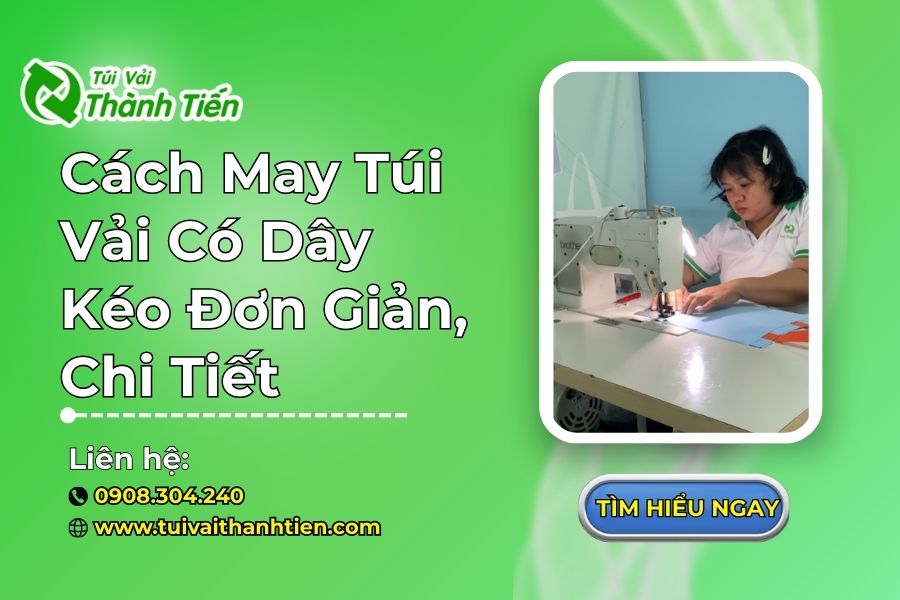 Cách May Túi Vải Có Dây Kéo Đơn Giản, Chi Tiết [Có Video]
