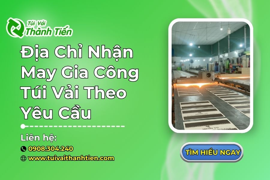 Địa Chỉ Nhận May Gia Công Túi Vải Theo Yêu Cầu