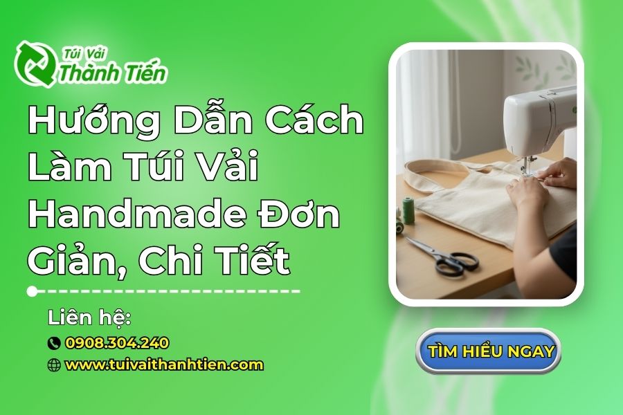 Hướng Dẫn Cách Làm Túi Vải Handmade Đơn Giản, Chi Tiết