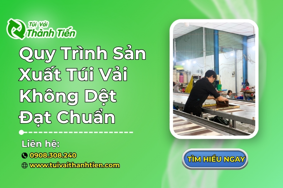 Quy Trình Sản Xuất Túi Vải Không Dệt Đạt Chuẩn