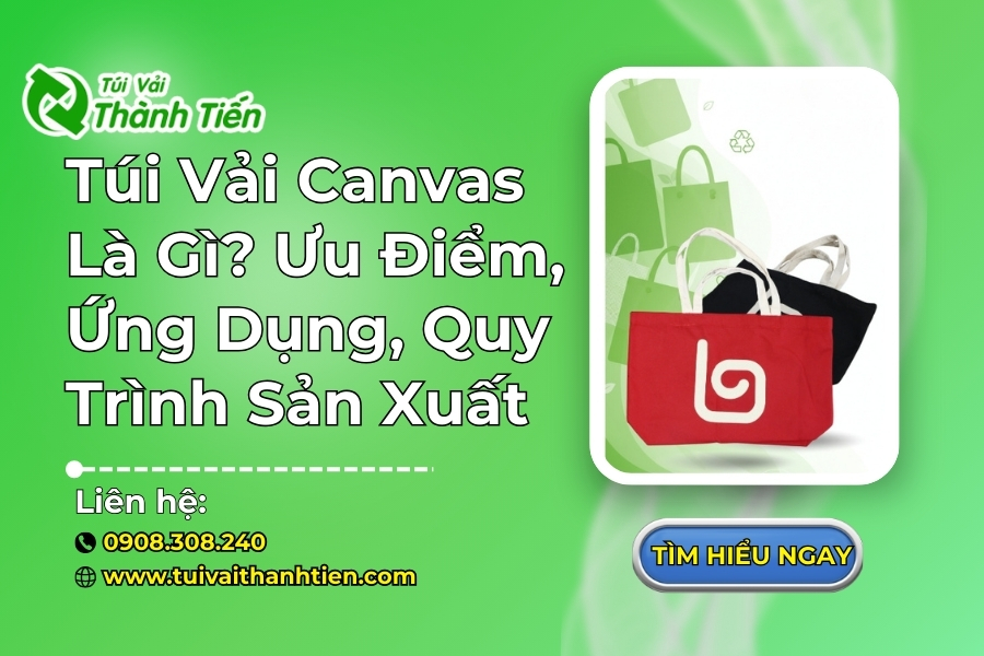 Túi Vải Canvas Là Gì? Ưu Điểm, Ứng Dụng, Quy Trình Sản Xuất