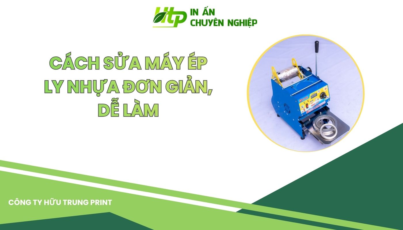 Cách Sửa Máy Ép Ly Nhựa Đơn Giản, Dễ Làm