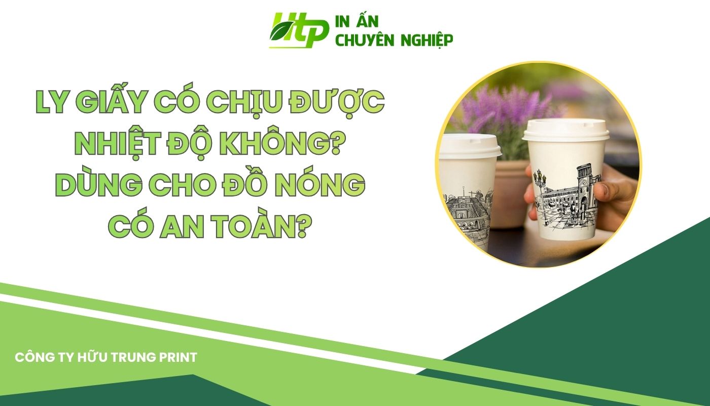 Ly Giấy Có Chịu Được Nhiệt Độ Không?