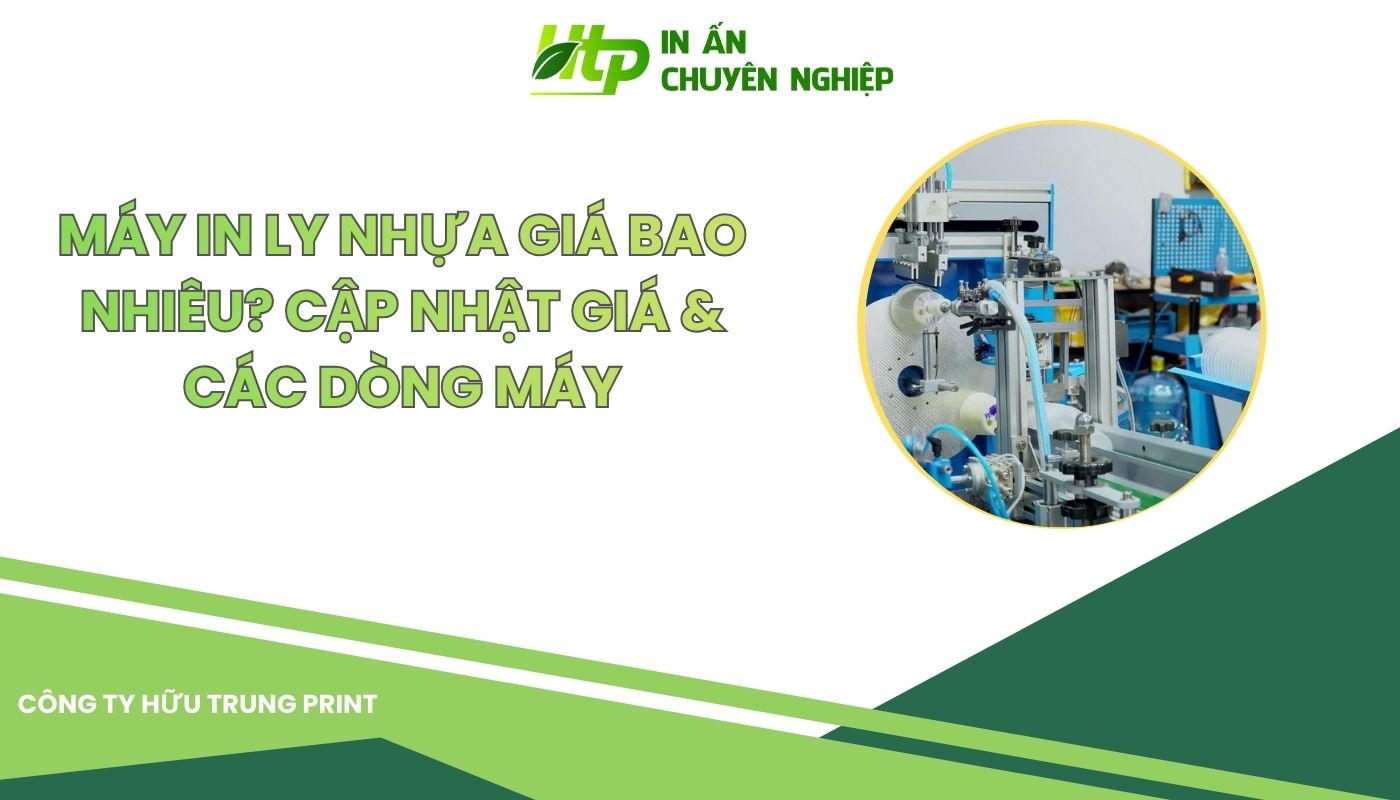 Máy In Ly Nhựa Giá Bao Nhiêu? Cập Nhật Mới
